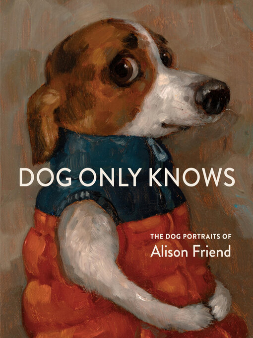 Title details for Dog Only Knows by Alison Friend - Wait list